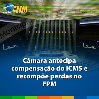 Câmara aprova projeto que antecipa compensação do ICMS e recompõe perdas no&nbsp;FPM