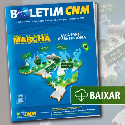 Acesse o Boletim CNM e se engaje na luta por mais&nbsp;recursos