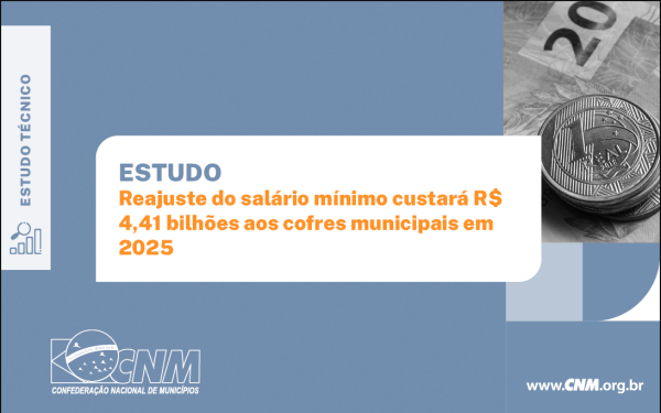 Reajuste do salário mínimo custará R$ 4,41 bilhões para os cofres municipais em&nbsp;2025