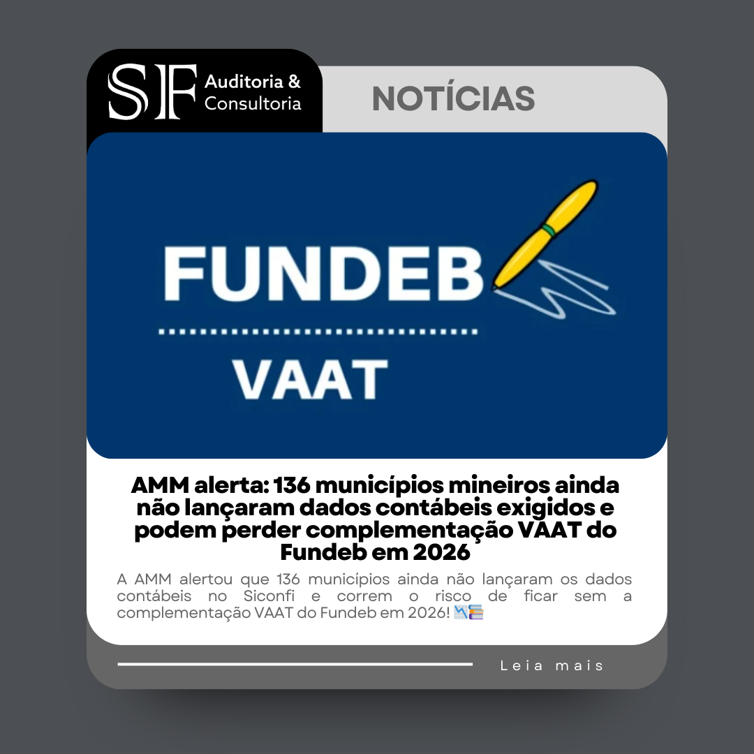 AMM alerta: 136 municípios mineiros ainda não lançaram dados contábeis exigidos e podem perder complementação VAAT do Fundeb em&nbsp;2026