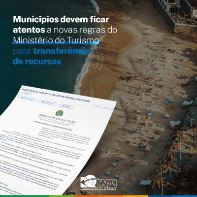 Municípios devem ficar atentos a novas regras do Ministério do Turismo para transferência de&nbsp;recursos