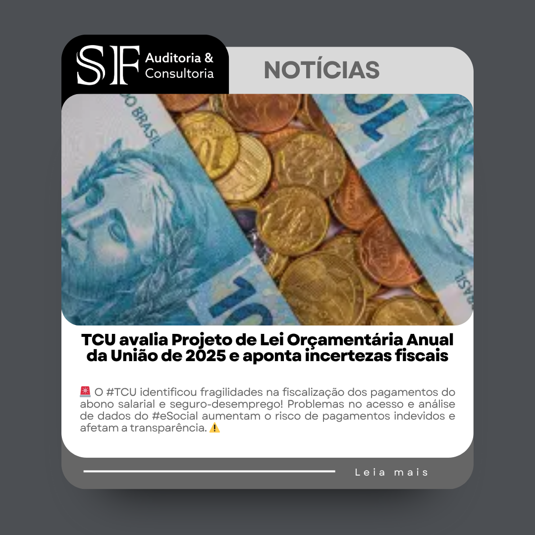 TCU avalia Projeto de Lei Orçamentária Anual da União de 2025 e aponta incertezas&nbsp;fiscais