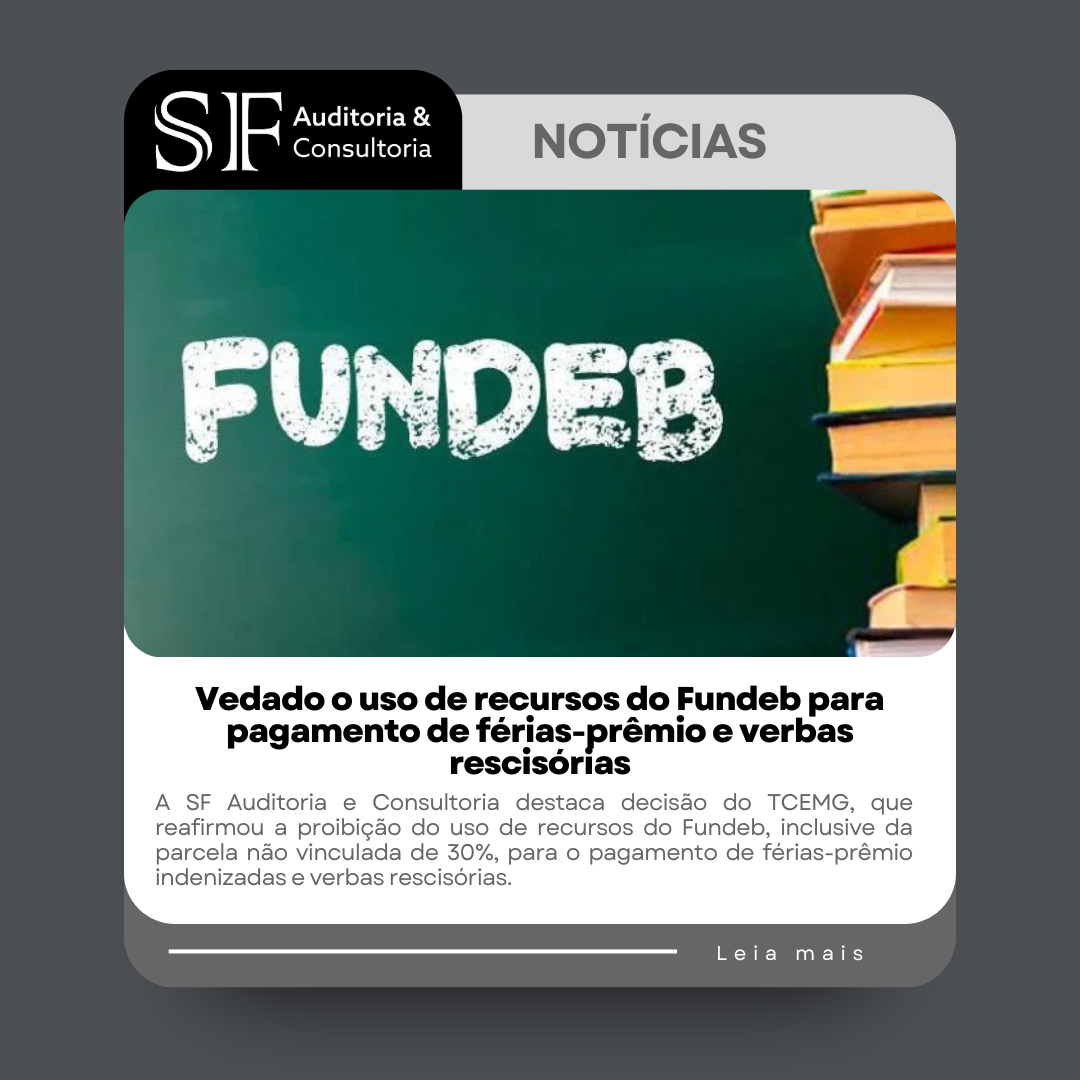 Vedado o uso de recursos do Fundeb para pagamento de férias-prêmio e verbas&nbsp;rescisórias
