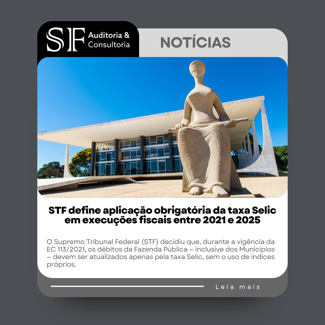 STF define aplicação obrigatória da taxa Selic em execuções fiscais entre 2021 e&nbsp;2025