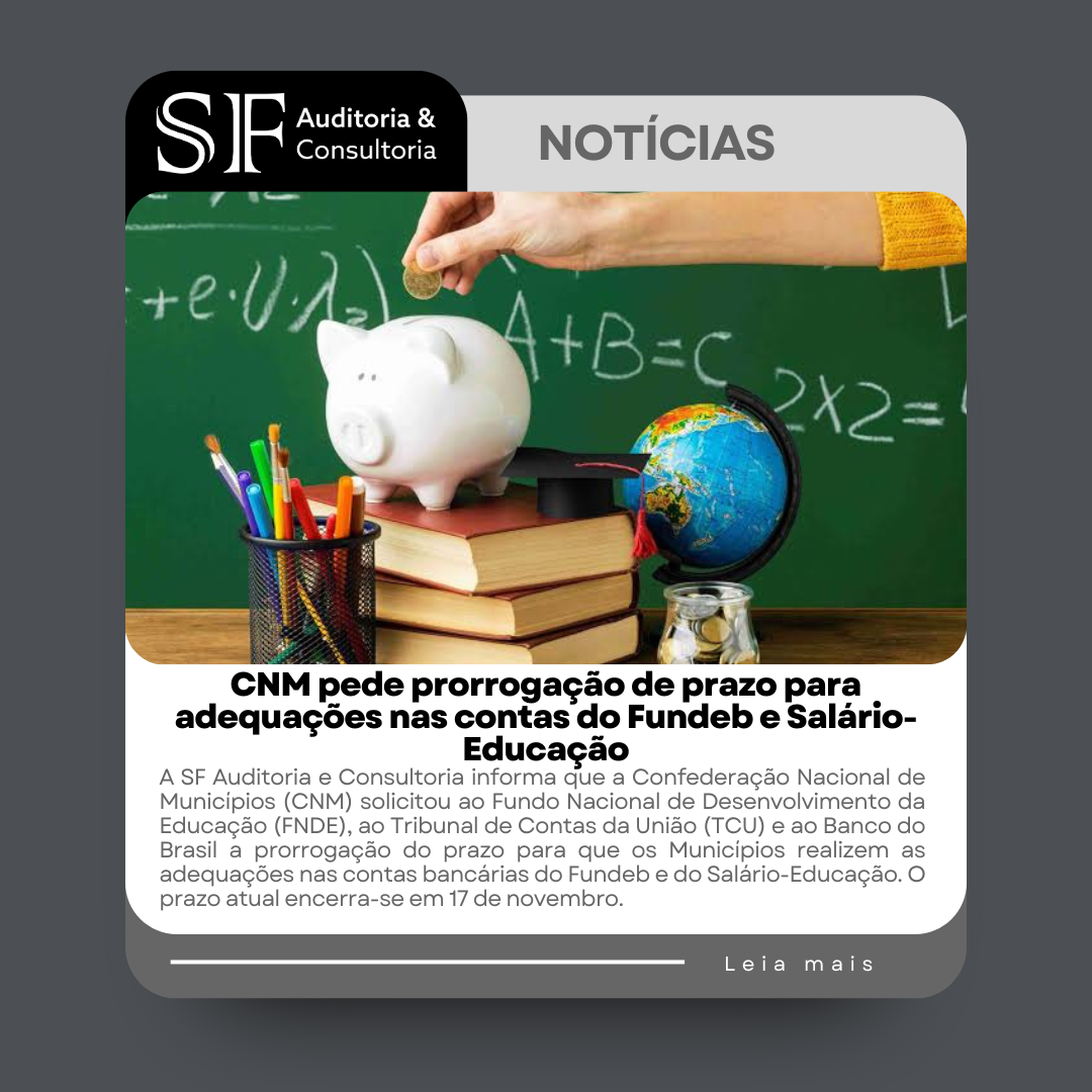 CNM pede prorrogação de prazo para adequações nas contas do Fundeb e Salário-Educação