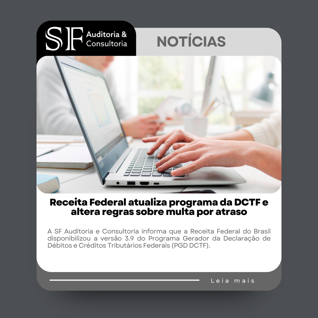 Receita Federal atualiza programa da DCTF e altera regras sobre multa por&nbsp;atraso